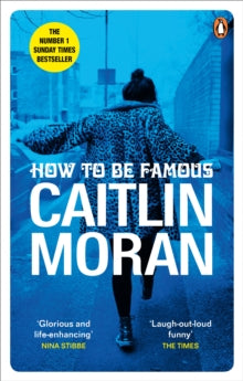 How to be Famous: The laugh-out-loud Richard & Judy Book Club bestseller to read this summer - Caitlin Moran (Paperback) 11-07-2019 