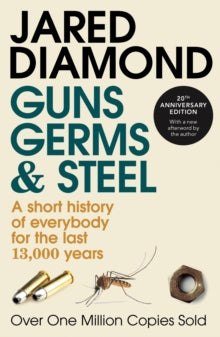 Guns, Germs and Steel: 20th Anniversary Edition - Jared Diamond (Paperback) 30-04-1998 Winner of Rhone Poulenc General Prize for Science Books 1998 and Rhone-Poulenc Science Books Prize 1998.