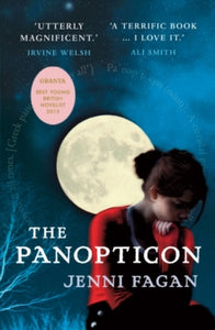 The Panopticon - Jenni Fagan (Paperback) 04-04-2013 Short-listed for Desmond Elliott Prize 2013 and James Tait Black Memorial Book Prize: Fiction 2013.