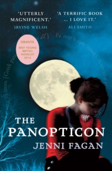 The Panopticon - Jenni Fagan (Paperback) 04-04-2013 Short-listed for Desmond Elliott Prize 2013 and James Tait Black Memorial Book Prize: Fiction 2013.