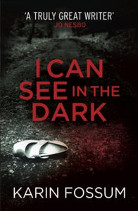 I Can See in the Dark - Karin Fossum; James Anderson (Paperback) 03-07-2014 