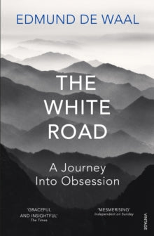 The White Road: A Journey Into Obsession - Edmund de Waal (Paperback) 30-06-2016 