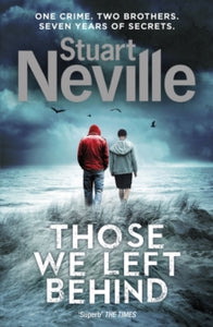 Those We Left Behind - Stuart Neville (Paperback) 05-05-2016 Long-listed for Theakstons Old Peculier Crime Novel of the Year 2017 (UK).