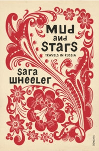 Mud and Stars: Travels in Russia - Sara Wheeler (Paperback) 23-07-2020 