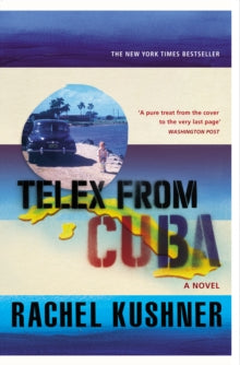 Telex from Cuba - Rachel Kushner (Paperback) 03-04-2014 