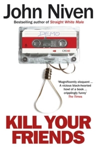 Kill Your Friends - John Niven (Paperback) 05-06-2014 