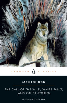 The Call of the Wild, White Fang and Other Stories - Jack London; Andrew Sinclair; James Dickey (Paperback) 26-01-1995 