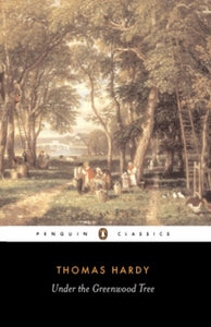 Under the Greenwood Tree - Thomas Hardy; Tim Dolin; Tim Dolin; Tim Dolin; Patricia Ingham (Paperback) 07-05-1998 