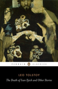 The Death of Ivan Ilyich and Other Stories - Leo Tolstoy; Anthony Briggs; Anthony Briggs; David McDuff; Ronald Wilks (Paperback) 28-02-2008 