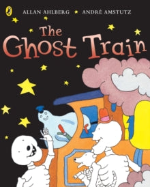 Funnybones  Funnybones: The Ghost Train - Allan Ahlberg; Andre Amstutz; Andre Amstutz (Paperback) 07-06-2007 