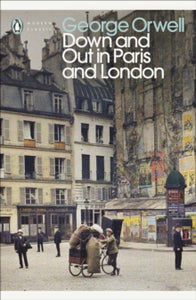 Penguin Modern Classics  Down and Out in Paris and London - George Orwell (Paperback) 27-09-2001 