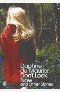 Penguin Modern Classics  Don't Look Now and Other Stories - Daphne Du Maurier; Susan Hill (Paperback) 29-06-2006 