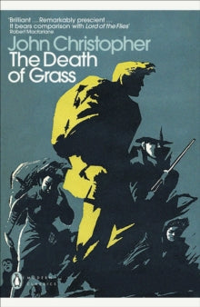 Penguin Modern Classics  The Death of Grass - John Christopher; Robert Macfarlane (Paperback) 02-04-2009 