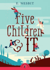 Puffin Classics  Five Children and It - Edith Nesbit; Quentin Blake; Quentin Blake (Paperback) 07-08-2008 