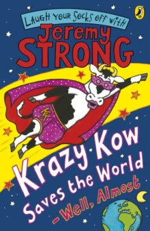 Krazy Kow Saves the World - Well, Almost - Jeremy Strong; Nick Sharratt (Paperback) 04-01-2007 