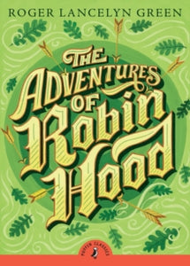 Puffin Classics  The Adventures of Robin Hood - Roger Lancelyn Green; Arthur Hall; John Boyne (Paperback) 29-06-1995 