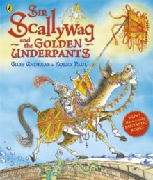 Sir Scallywag and the Golden Underpants - Giles Andreae; Korky Paul (Paperback) 02-02-2012 