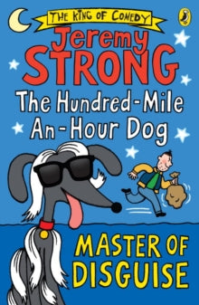 The Hundred-Mile-An-Hour Dog  The Hundred-Mile-an-Hour Dog: Master of Disguise - Jeremy Strong (Paperback) 02-06-2016 