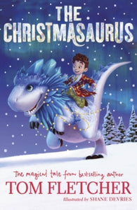 The Christmasaurus - Tom Fletcher; Shane Devries; Shane Devries (Paperback) 02-11-2017 