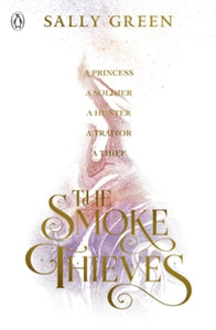 The Smoke Thieves  The Smoke Thieves - Sally Green (Paperback) 03-05-2018 