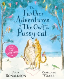 The Further Adventures of the Owl and the Pussy-cat - Julia Donaldson; Charlotte Voake; Charlotte Voake (Paperback) 06-07-2017 