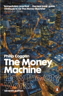 The Money Machine: How the City Works - Philip Coggan (Paperback) 26-02-2015 