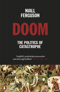 Doom: The Politics of Catastrophe - Niall Ferguson (Paperback) 07-07-2022 