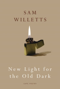 New Light for the Old Dark - Sam Willetts (Paperback) 01-04-2010 Short-listed for Costa Poetry Award 2010 and T S Eliot Prize 2010 and Felix Dennis Forward Poetry Prize for Best First Collection 2010.