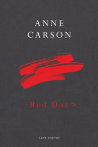 Red Doc> - Anne Carson (Paperback) 04-07-2013 Short-listed for TS Eliot Prize 2013 (UK). Long-listed for The Folio Prize 2014 (UK).