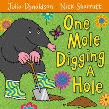 One Mole Digging A Hole - Julia Donaldson; Nick Sharratt (Paperback) 03-04-2009 