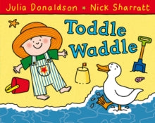 Toddle Waddle - Julia Donaldson; Nick Sharratt (Paperback) 01-01-2010 