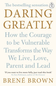 Daring Greatly: How the Courage to Be Vulnerable Transforms the Way We Live, Love, Parent, and Lead - Brene Brown (Paperback) 03-12-2015 