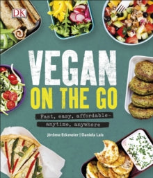 Vegan on the Go: Fast, Easy, Affordable-Anytime, Anywhere - Jerome Eckmeier; Daniela Lais (Hardback) 01-06-2017 