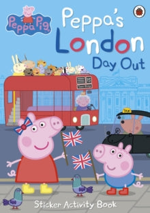 Peppa Pig  Peppa Pig: Peppa's London Day Out Sticker Activity Book - Peppa Pig (Paperback) 06-04-2017 