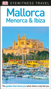 Travel Guide  DK Eyewitness Mallorca, Menorca and Ibiza - DK Eyewitness (Paperback) 05-04-2018 