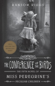 Miss Peregrine's Peculiar Children  The Conference of the Birds: Miss Peregrine's Peculiar Children - Ransom Riggs (Paperback) 12-01-2021 