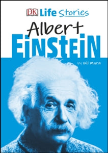 Life Stories  DK Life Stories Albert Einstein - Wil Mara; Charlotte Ager (Hardback) 03-01-2019 