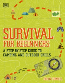 Survival for Beginners: A step-by-step guide to camping and outdoor skills - Colin Towell (Paperback) 02-05-2019 