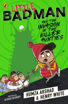 Little Badman  Little Badman and the Invasion of the Killer Aunties - Humza Arshad; Henry White (Paperback) 07-03-2019 