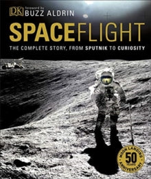 Spaceflight: The Complete Story from Sputnik to Curiosity - Giles Sparrow; Buzz Aldrin; Smithsonian Institution (Hardback) 02-05-2019 