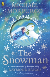 The Snowman: Inspired by the original story by Raymond Briggs - Michael Morpurgo; Robin Shaw (Paperback) 03-10-2019 