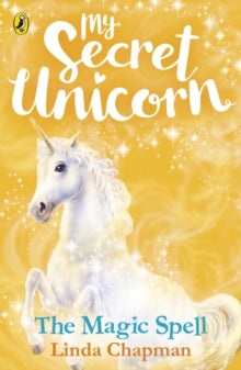 My Secret Unicorn  My Secret Unicorn: The Magic Spell - Linda Chapman; Linda Chapman (Paperback) 08-03-2018 