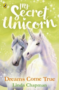 My Secret Unicorn  My Secret Unicorn: Dreams Come True - Linda Chapman (Paperback) 08-03-2018 