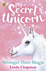 My Secret Unicorn  My Secret Unicorn: Stronger Than Magic - Linda Chapman (Paperback) 08-03-2018 