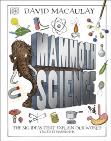 Mammoth Science: The Big Ideas That Explain Our World - David Macaulay; DK (Hardback) 06-08-2020 