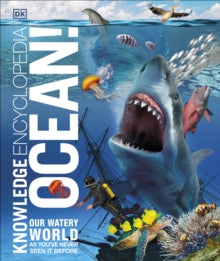 Knowledge Encyclopedias  Knowledge Encyclopedia Ocean!: Our Watery World As You've Never Seen It Before - DK (Hardback) 06-08-2020 