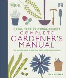 RHS Complete Gardener's Manual: The one-stop guide to plan, sow, plant, and grow your garden - DK (Hardback) 01-10-2020 