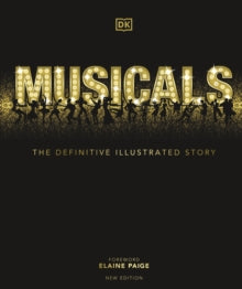 Musicals: The Definitive Illustrated Story - DK; Elaine Paige (Hardback) 04-02-2021 