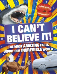 I Can't Believe It!: The Most Amazing Facts About Our Incredible World - DK (Paperback) 16-07-2020 