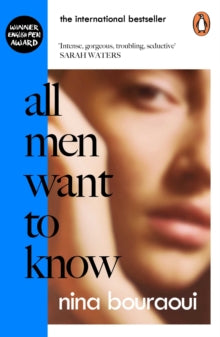 All Men Want to Know: 'Intense, gorgeous, troubling, seductive' SARAH WATERS - Nina Bouraoui; Aneesa Abbas Higgins (Paperback) 06-05-2021 